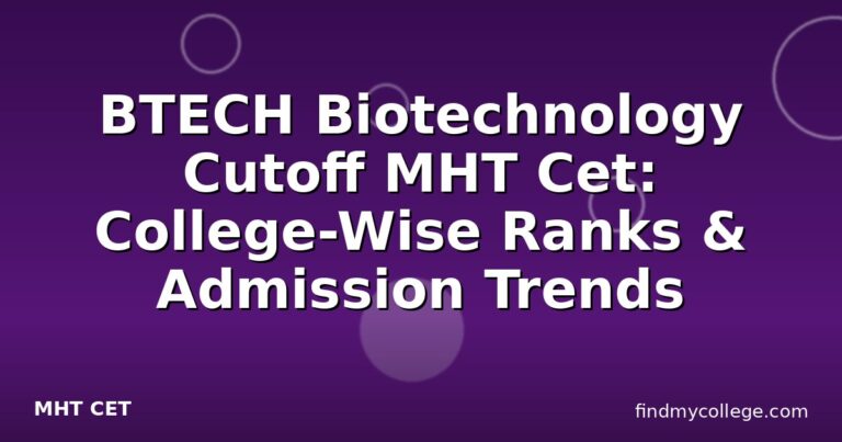 BTECH Biotechnology Cutoff MHT Cet: College-Wise Ranks & Admission Trends