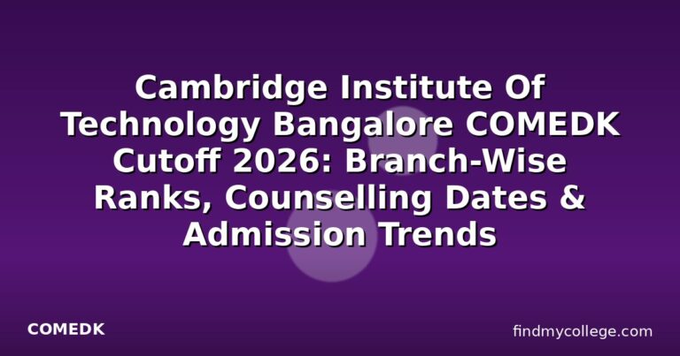 Cambridge Institute Of Technology Bangalore COMEDK Cutoff 2026: Branch-Wise Ranks, Counselling Dates & Admission Trends