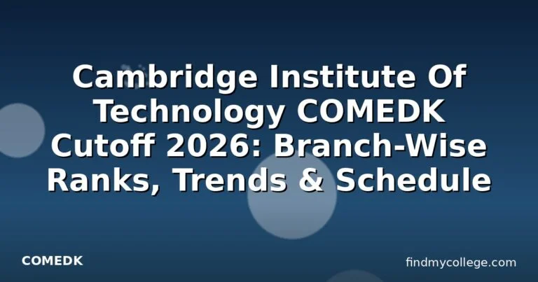 Cambridge Institute Of Technology COMEDK Cutoff 2026: Branch-Wise Ranks, Trends & Schedule