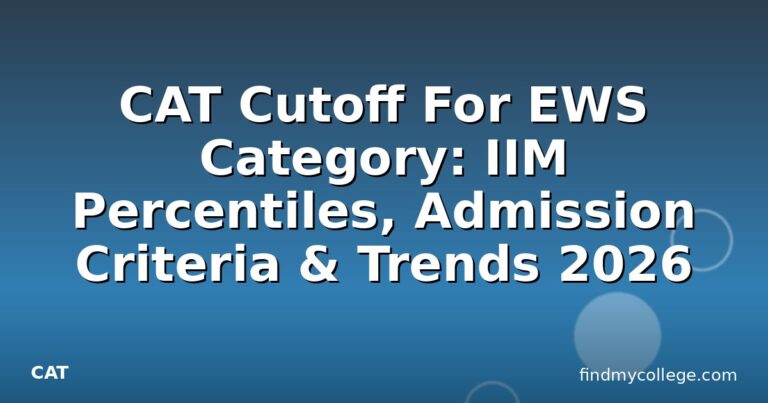 CAT Cutoff For EWS Category: IIM Percentiles, Admission Criteria & Trends 2026