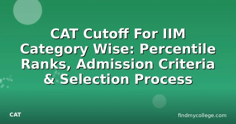 CAT Cutoff For IIM Category Wise: Percentile Ranks, Admission Criteria & Selection Process