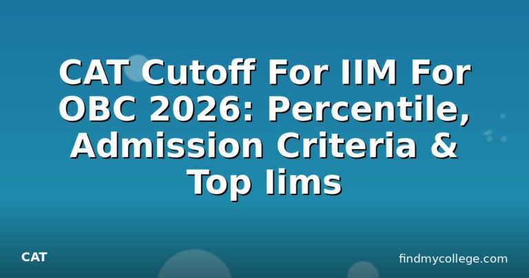 CAT Cutoff For IIM For OBC 2026: Percentile, Admission Criteria & Top Iims