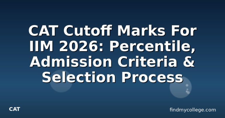 CAT Cutoff Marks For IIM 2026: Percentile, Admission Criteria & Selection Process