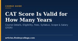 CAT Score Is Valid for How Many Years: Course Details, Eligibility, Fees, Syllabus, Scope & Salary (2026)