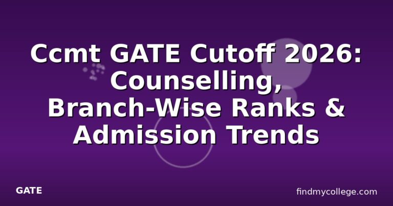 Ccmt GATE Cutoff 2026: Counselling, Branch-Wise Ranks & Admission Trends
