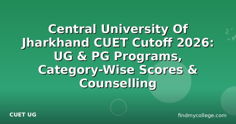 Central University Of Jharkhand CUET Cutoff 2026: UG & PG Programs, Category-Wise Scores & Counselling