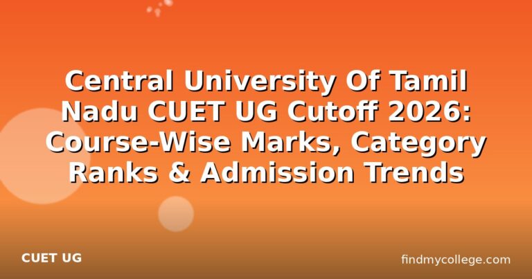 Central University Of Tamil Nadu CUET UG Cutoff 2026: Course-Wise Marks, Category Ranks & Admission Trends