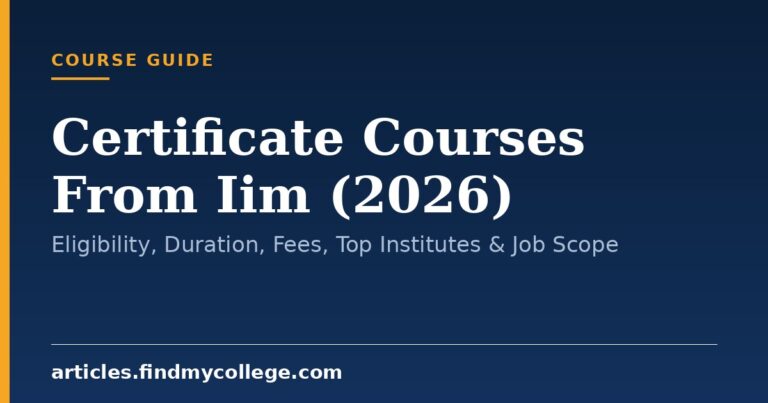 Certificate Courses From Iim (2026): Eligibility, Duration, Fees, Top Institutes & Job Scope