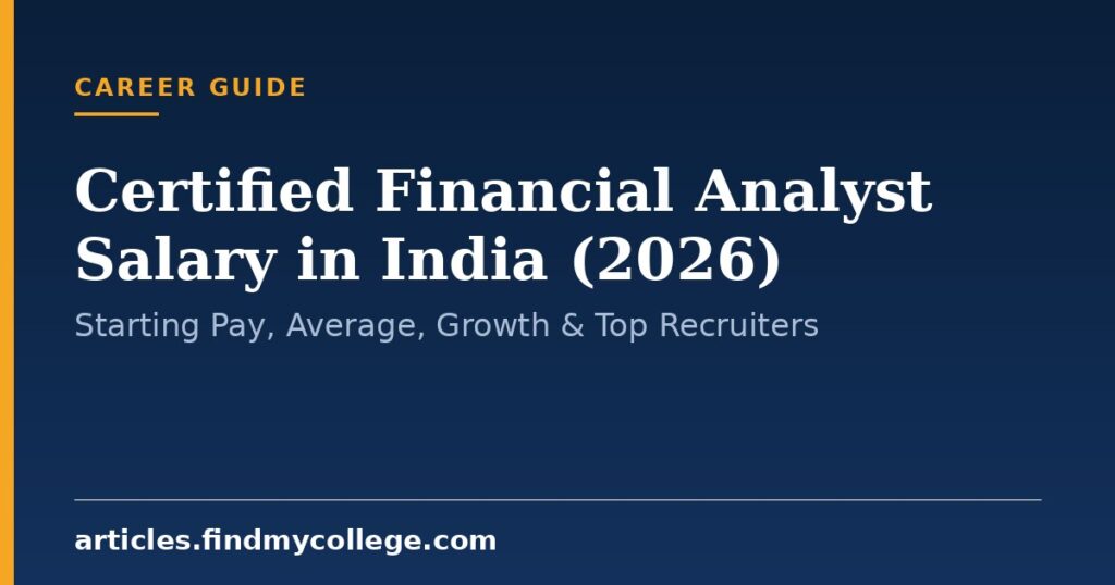 Certified Financial Analyst Salary in India (2026): Starting Pay, Average, Growth & Top Recruiters