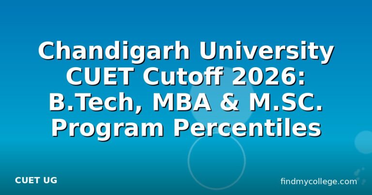 Chandigarh University CUET Cutoff 2026: B.Tech, MBA & M.SC. Program Percentiles