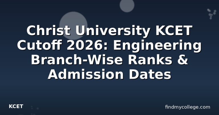 Christ University KCET Cutoff 2026: Engineering Branch-Wise Ranks & Admission Dates