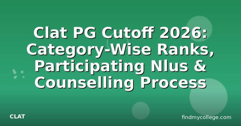 Clat PG Cutoff 2026: Category-Wise Ranks, Participating Nlus & Counselling Process