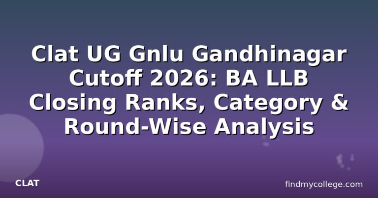 Clat UG Gnlu Gandhinagar Cutoff 2026: BA LLB Closing Ranks, Category & Round-Wise Analysis