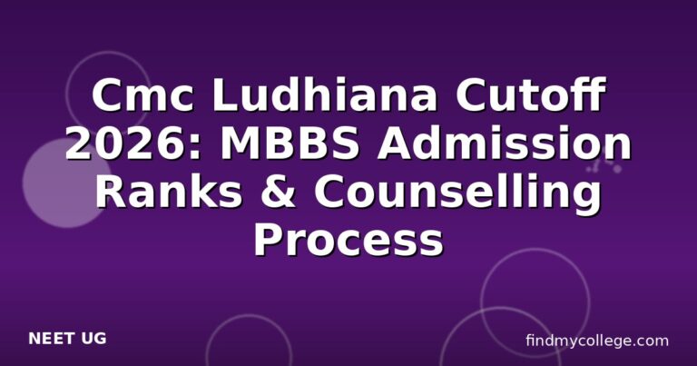 Cmc Ludhiana Cutoff 2026: MBBS Admission Ranks & Counselling Process