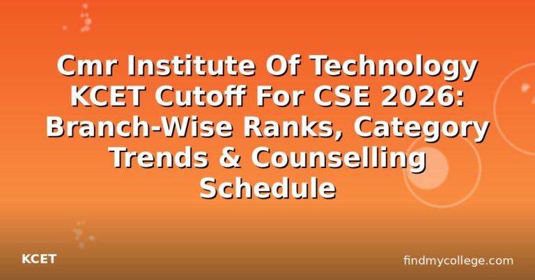 Cmr Institute Of Technology KCET Cutoff For CSE 2026: Branch-Wise Ranks, Category Trends & Counselling Schedule