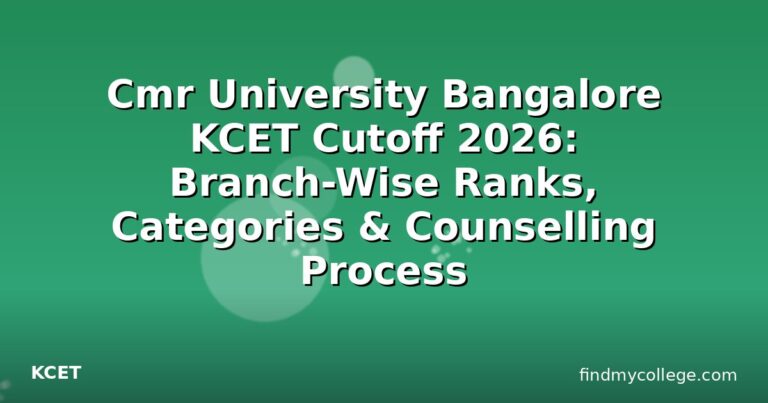 Cmr University Bangalore KCET Cutoff 2026: Branch-Wise Ranks, Categories & Counselling Process