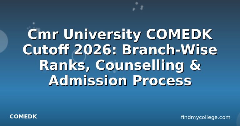 Cmr University COMEDK Cutoff 2026: Branch-Wise Ranks, Counselling & Admission Process