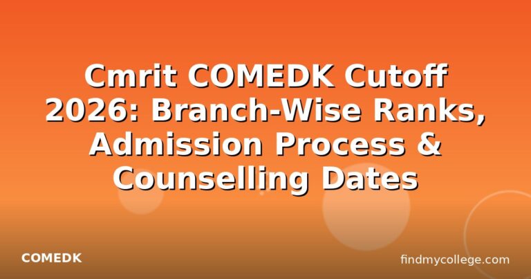 Cmrit COMEDK Cutoff 2026: Branch-Wise Ranks, Admission Process & Counselling Dates