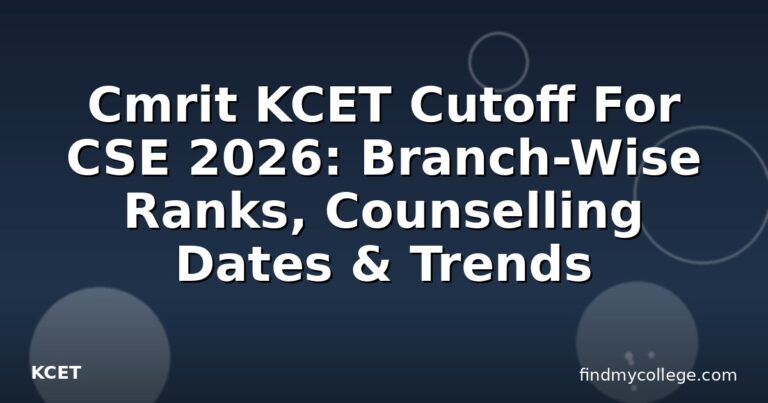 Cmrit KCET Cutoff For CSE 2026: Branch-Wise Ranks, Counselling Dates & Trends