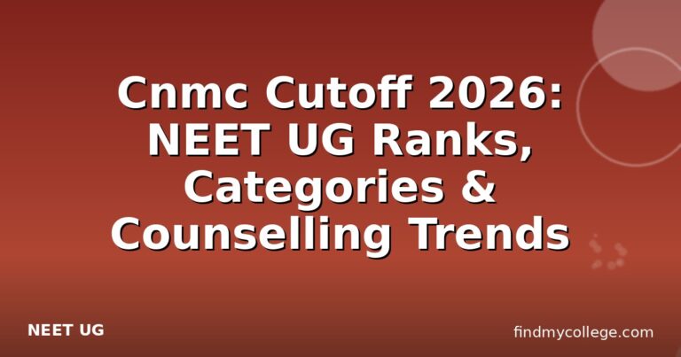 Cnmc Cutoff 2026: NEET UG Ranks, Categories & Counselling Trends
