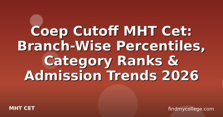 Coep Cutoff MHT Cet: Branch-Wise Percentiles, Category Ranks & Admission Trends 2026