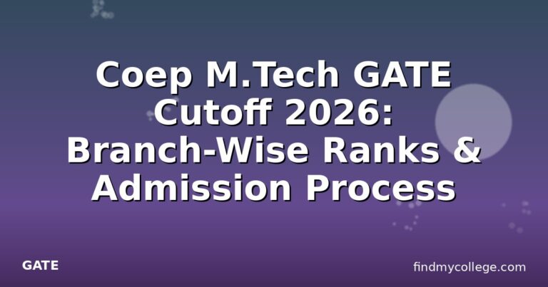 Coep M.Tech GATE Cutoff 2026: Branch-Wise Ranks & Admission Process