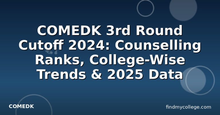 COMEDK 3rd Round Cutoff 2024: Counselling Ranks, College-Wise Trends & 2025 Data