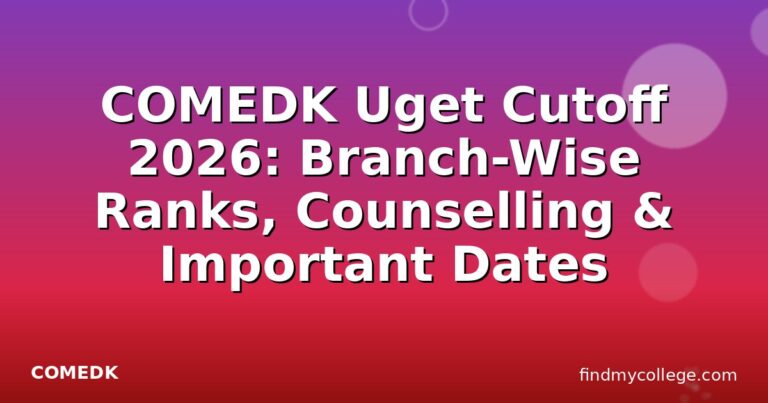 COMEDK Uget Cutoff 2026: Branch-Wise Ranks, Counselling & Important Dates