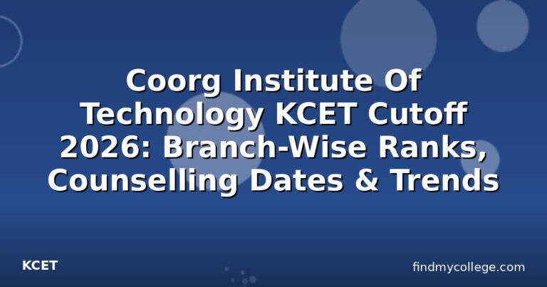 Coorg Institute Of Technology KCET Cutoff 2026: Branch-Wise Ranks, Counselling Dates & Trends