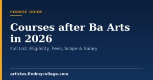 Courses after Ba Arts in 2026: Full List, Eligibility, Fees, Scope & Salary