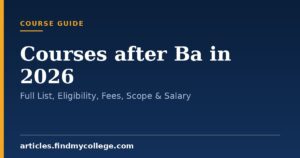 Courses after Ba in 2026: Full List, Eligibility, Fees, Scope & Salary