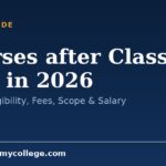 Courses after Class 12th in 2026: Full List, Eligibility, Fees, Scope & Salary
