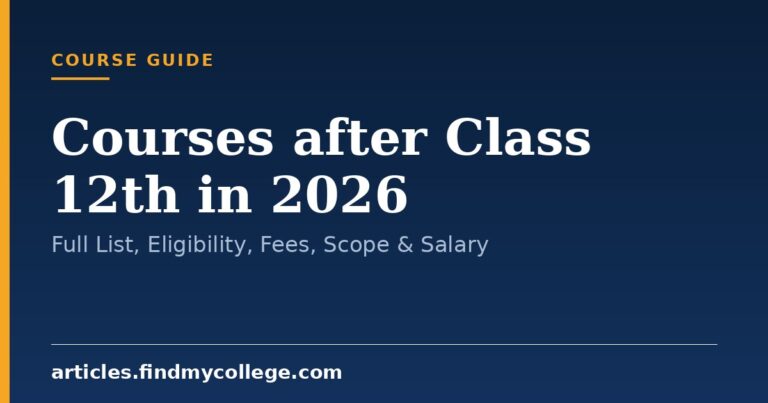 Courses after Class 12th in 2026: Full List, Eligibility, Fees, Scope & Salary