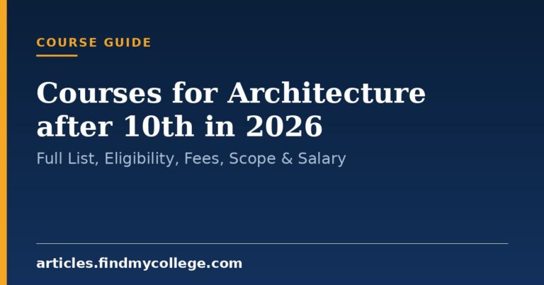 Courses for Architecture after 10th in 2026: Full List, Eligibility, Fees, Scope & Salary
