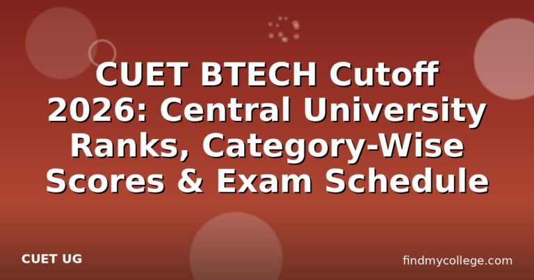 CUET BTECH Cutoff 2026: Central University Ranks, Category-Wise Scores & Exam Schedule