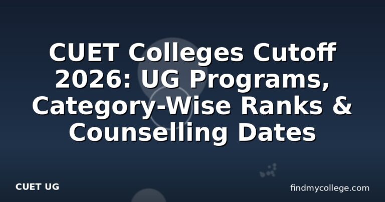 CUET Colleges Cutoff 2026: UG Programs, Category-Wise Ranks & Counselling Dates