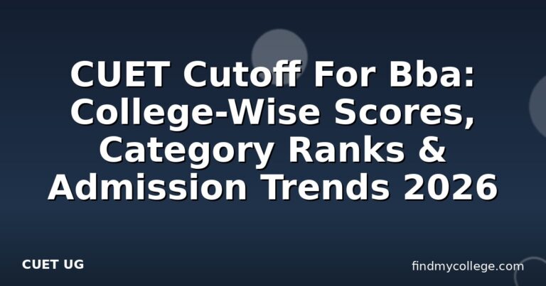 CUET Cutoff For Bba: College-Wise Scores, Category Ranks & Admission Trends 2026