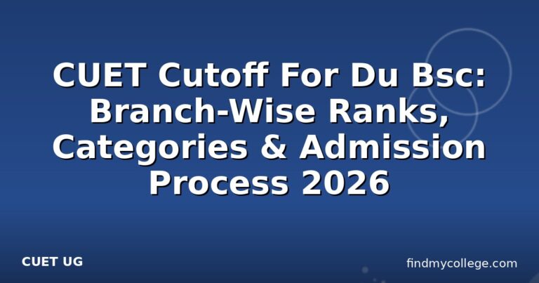 CUET Cutoff For Du Bsc: Branch-Wise Ranks, Categories & Admission Process 2026