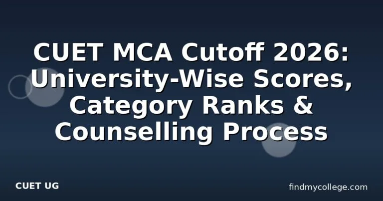 CUET MCA Cutoff 2026: University-Wise Scores, Category Ranks & Counselling Process