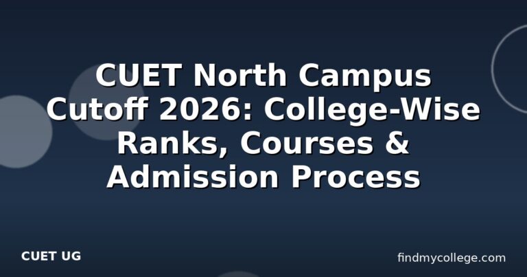 CUET North Campus Cutoff 2026: College-Wise Ranks, Courses & Admission Process