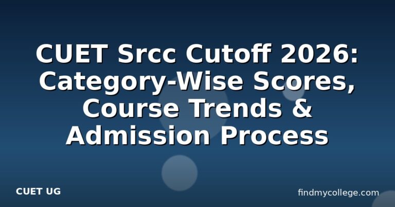 CUET Srcc Cutoff 2026: Category-Wise Scores, Course Trends & Admission Process