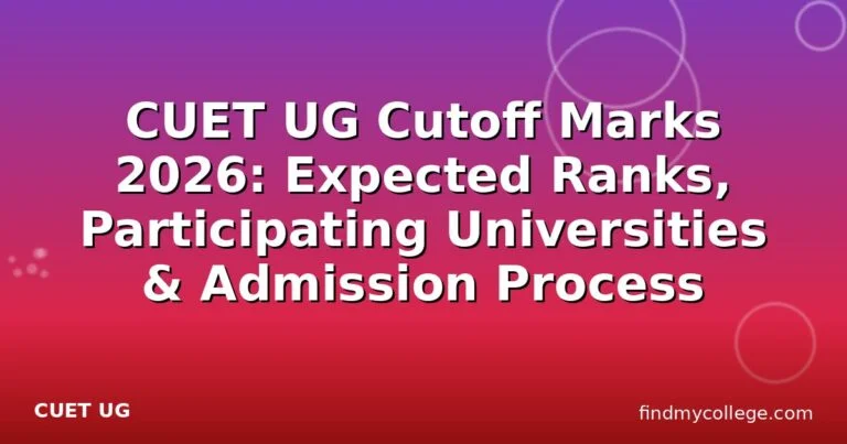 CUET UG Cutoff Marks 2026: Expected Ranks, Participating Universities & Admission Process