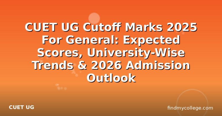 CUET UG Cutoff Marks 2025 For General: Expected Scores, University-Wise Trends & 2026 Admission Outlook