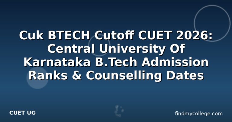 Cuk BTECH Cutoff CUET 2026: Central University Of Karnataka B.Tech Admission Ranks & Counselling Dates