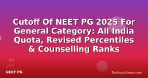 Cutoff Of NEET PG 2025 For General Category: All India Quota, Revised Percentiles & Counselling Ranks