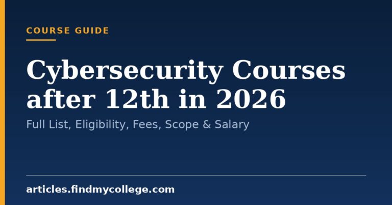 Cybersecurity Courses after 12th in 2026: Full List, Eligibility, Fees, Scope & Salary