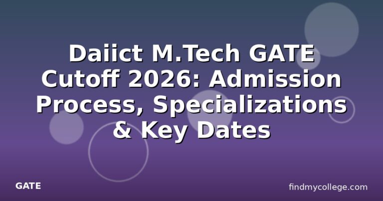Daiict M.Tech GATE Cutoff 2026: Admission Process, Specializations & Key Dates