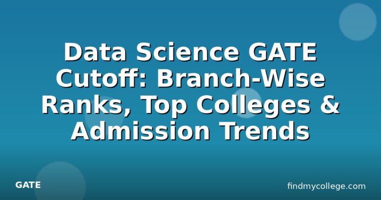 Data Science GATE Cutoff: Branch-Wise Ranks, Top Colleges & Admission Trends