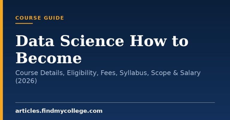 Data Science How to Become: Course Details, Eligibility, Fees, Syllabus, Scope & Salary (2026)
