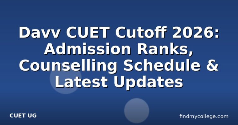 Davv CUET Cutoff 2026: Admission Ranks, Counselling Schedule & Latest Updates